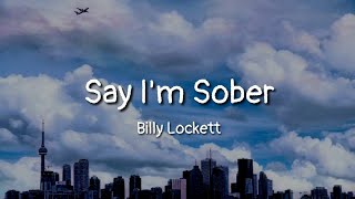 Billy Lockett - Say I'm Sober (lyrics)