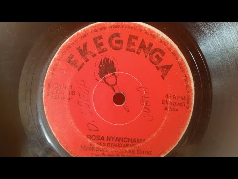 ROSA NYANCHAMA BY MOSES OYARO MEMBA NYAKOORA SUCCESS EKEGENGA 16 SIDE A Nyakoorasongs