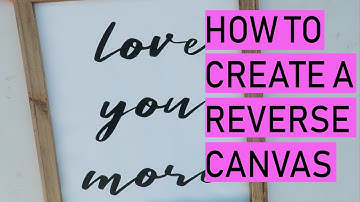 REVERSE CANVAS TUTORIAL FOR BEGINNERS WITH YOUR CRICUT OR SILHOUETTE CAMEO!