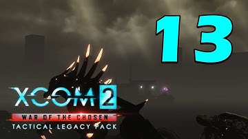 Прохождение XCOM 2: Операции «Наследия» #13 - Эпизод 6 - Чем дальше в лес... [Угроза из моря]