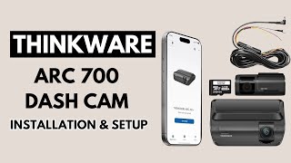 Installation &amp; Setup : ThinkWare ARC 700 Dashcam User Guide