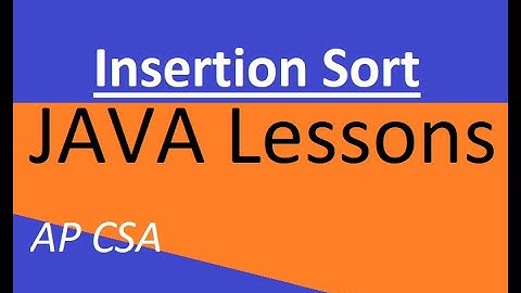 AP CSA Unit 7 Insertion Sort