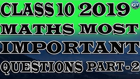 Part - 2 | Class 10 Maths | Most Important Questions | 2019 CBSE Board Ncert | By Gyan Time