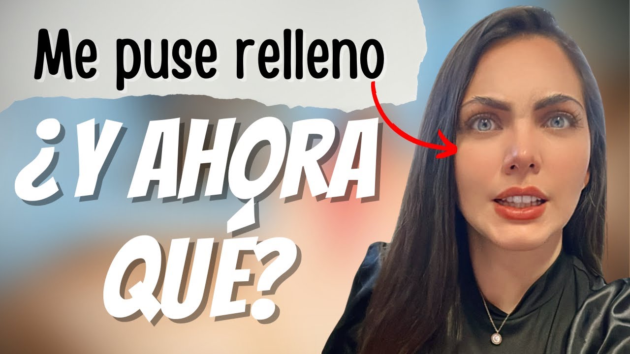 ¿Qué Debo Hacer Después de Ponerme Rellenos?