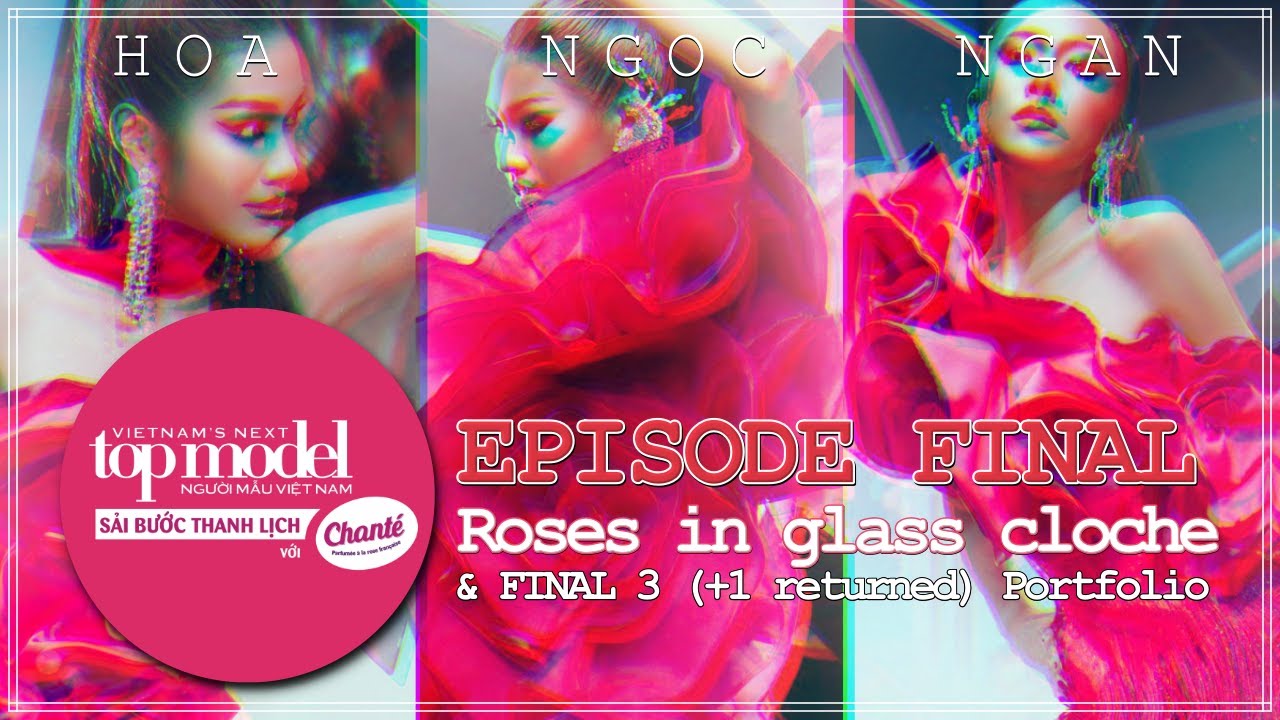 EPISODE FINAL: Roses in glass cloche | VIETNAM'S NEXT TOP MODEL Cycle 9