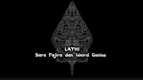 LATHI - Sara Fajira dan Weird Genius 