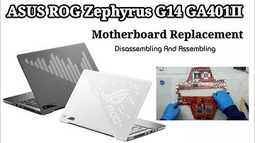 ASUS ROG Zephyrus G14 GA401II / Motherboard Replacement / Disassembling And Assembling