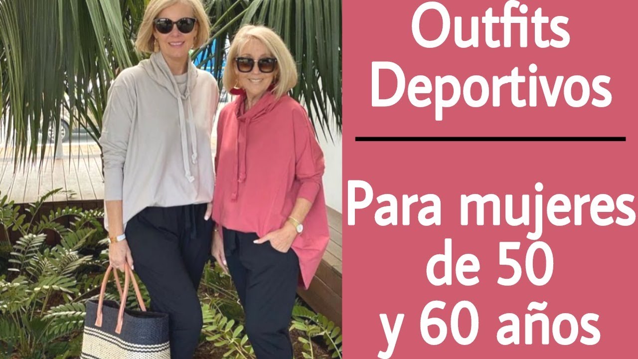 MODA DEPORTIVA PARA MUJERES DE 50 Y 60 AÑOS LOOKS CASUALES CÓMODOS