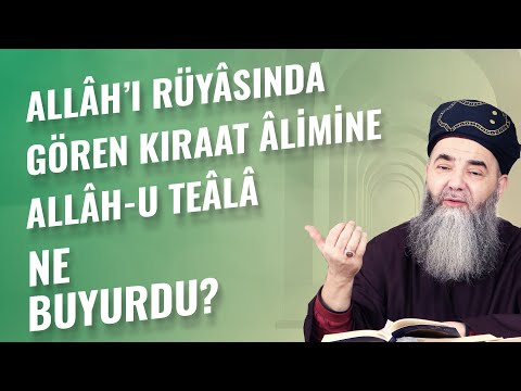 Allâh’ı Rüyâsında Gören Kıraat Âlimine Allâh-u Teâlâ Ne Buyurdu?