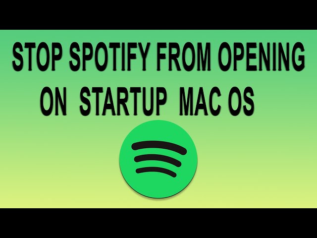 Why does Spotify open on startup on Mac and how to stop it