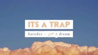 baredex - got a dream