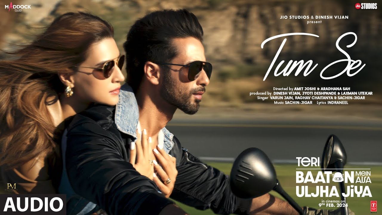 Tum Se Full Audio Shahid Kapoor Kriti Sanon  Sachin JigarRaghav ChaitanyaVarun JainIndraneel