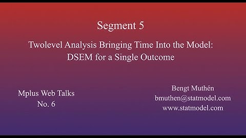 Using Mplus To Do Dynamic Structural Equation Modeling - Segment 5, Twolevel Analysis With Time