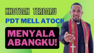 Khotbah Terbaru Pdt Mell Atock: Menyala Abangku!!