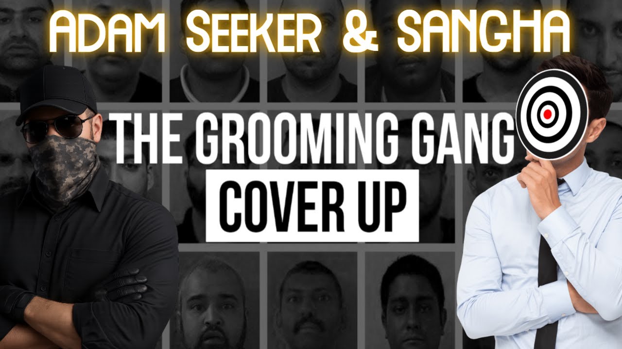 Grooming Gangs coverup - with The Sangha Show
