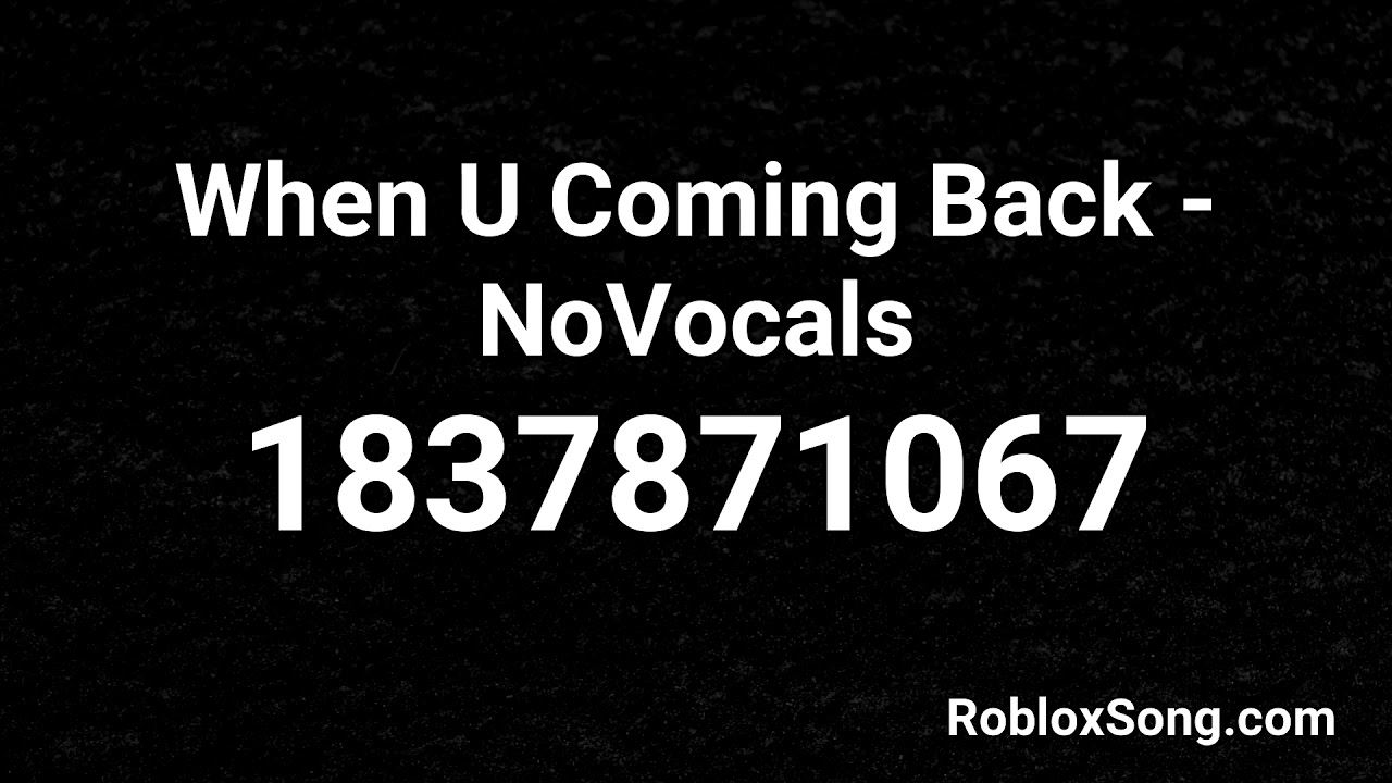 When U Coming Back Novocals Roblox Id Roblox Music Code Youtube - look back at it roblox song id