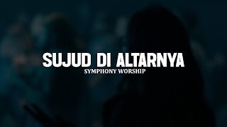 Sujud di altarNya - Symphony Worship (Lirik) || Lagu Rohani Kristen Paling Menyentuh Hati 2025