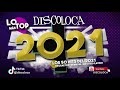 sesión DJ DISCOLOCA Lo Más Top LOS 50 HITS DEL 2021 - reggaeton dembow electro latino