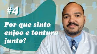 Por que sinto enjoo e tontura junto? (Comentário #4)