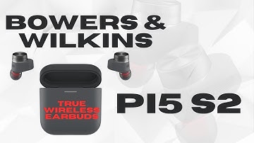Bowers & Wilkins Pi5 S2 Earbuds Overview