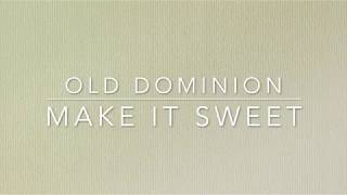 Video thumbnail of "Old Dominion - Make It Sweet (Lyrics)"
