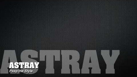 ASTRAY - PEEP THE STYLE