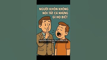 Người Khôn Không Nói Tất Cả Những Gì Họ Biết #tritue #phattrienbanthan #kiểmsoátcảmxúc #imlang