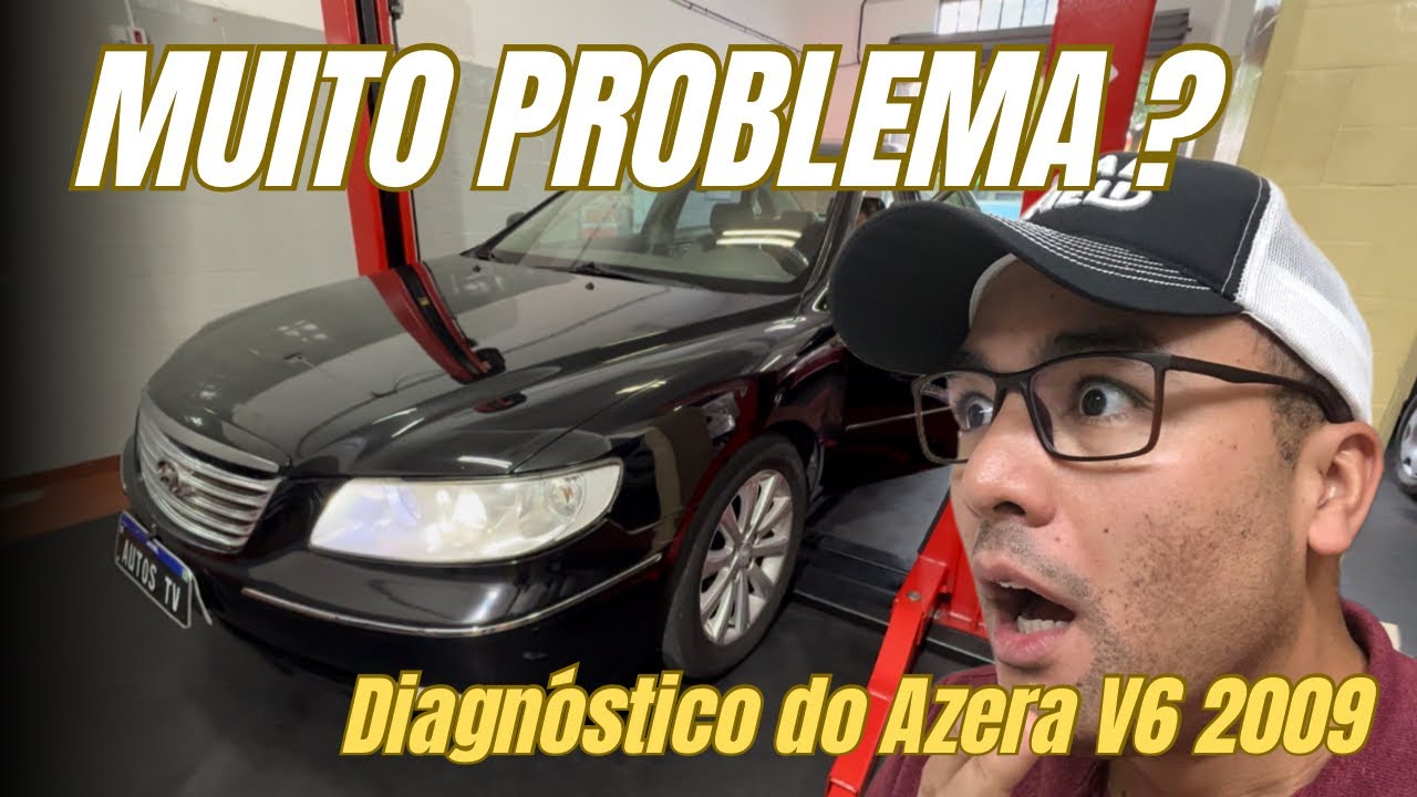 DIAGNÓSTICO DO AZERA: MUITO PROBLEMA DE UMA VEZ! 