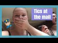 Tourette's / Tics at the mall