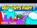 [Part-7] Best Impostor/Detective Moments || Among Us ft. S8UL