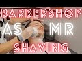 😴 Relaxing Straight Razor Hot Towel ASMR Style Shaving In A Barbershop