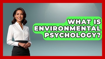 What Is Environmental Psychology? - Psychological Clarity