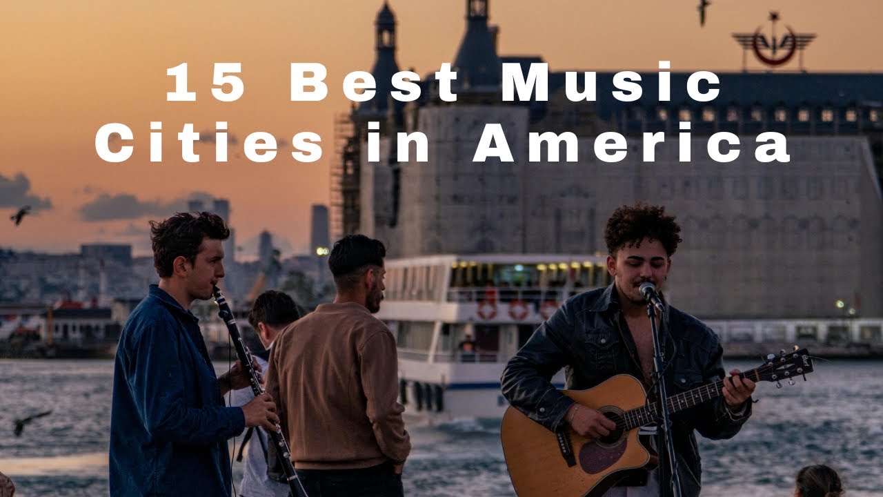 15 Best Music Cities in America  -Travel Video