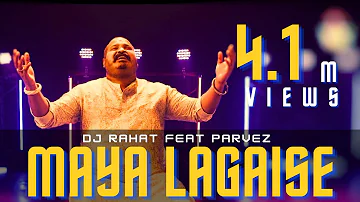 DJ Rahat x Parvez - Maya Lagaise (2024 Latest Remix Song)