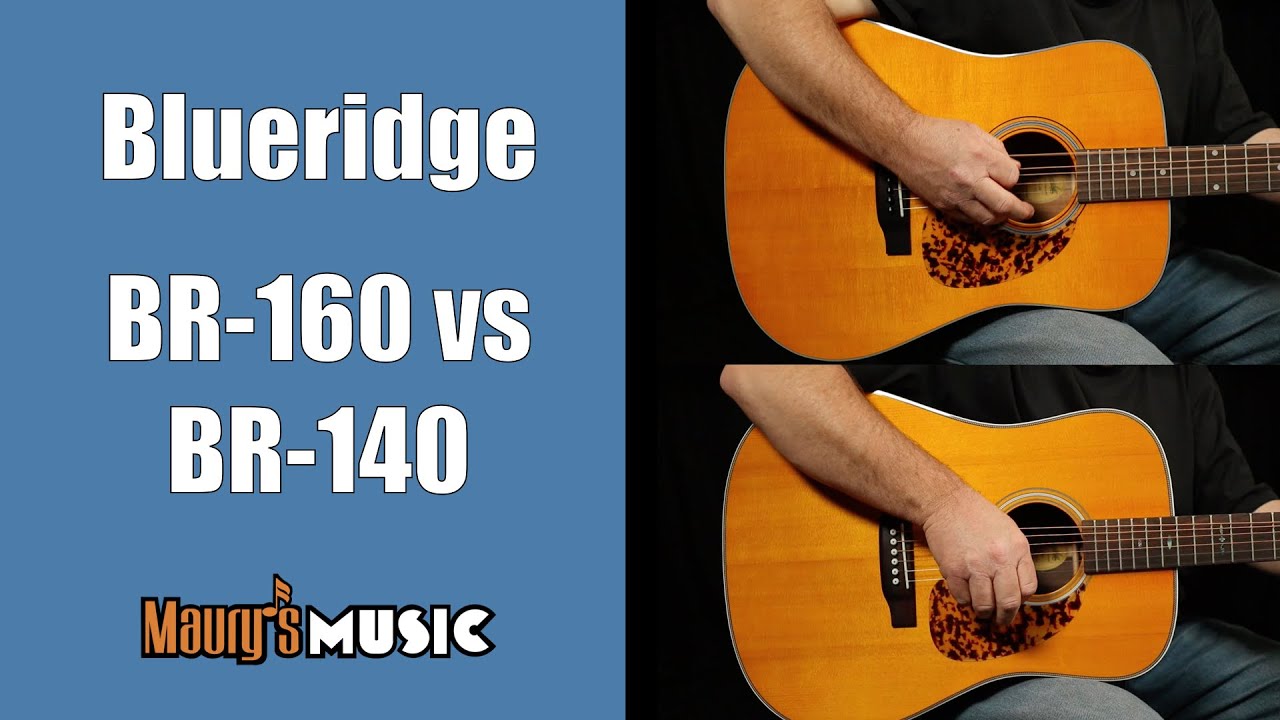 Maury compares the Blueridge BR-160 vs Blueridge BR-140
