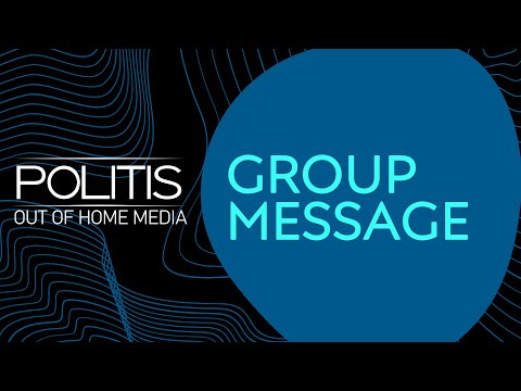 POLITIS OUT OF HOME  | POLITIS GROUP MESSAGE