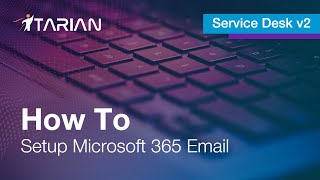 How To Service Desk v2: Microsoft 365 Email setup