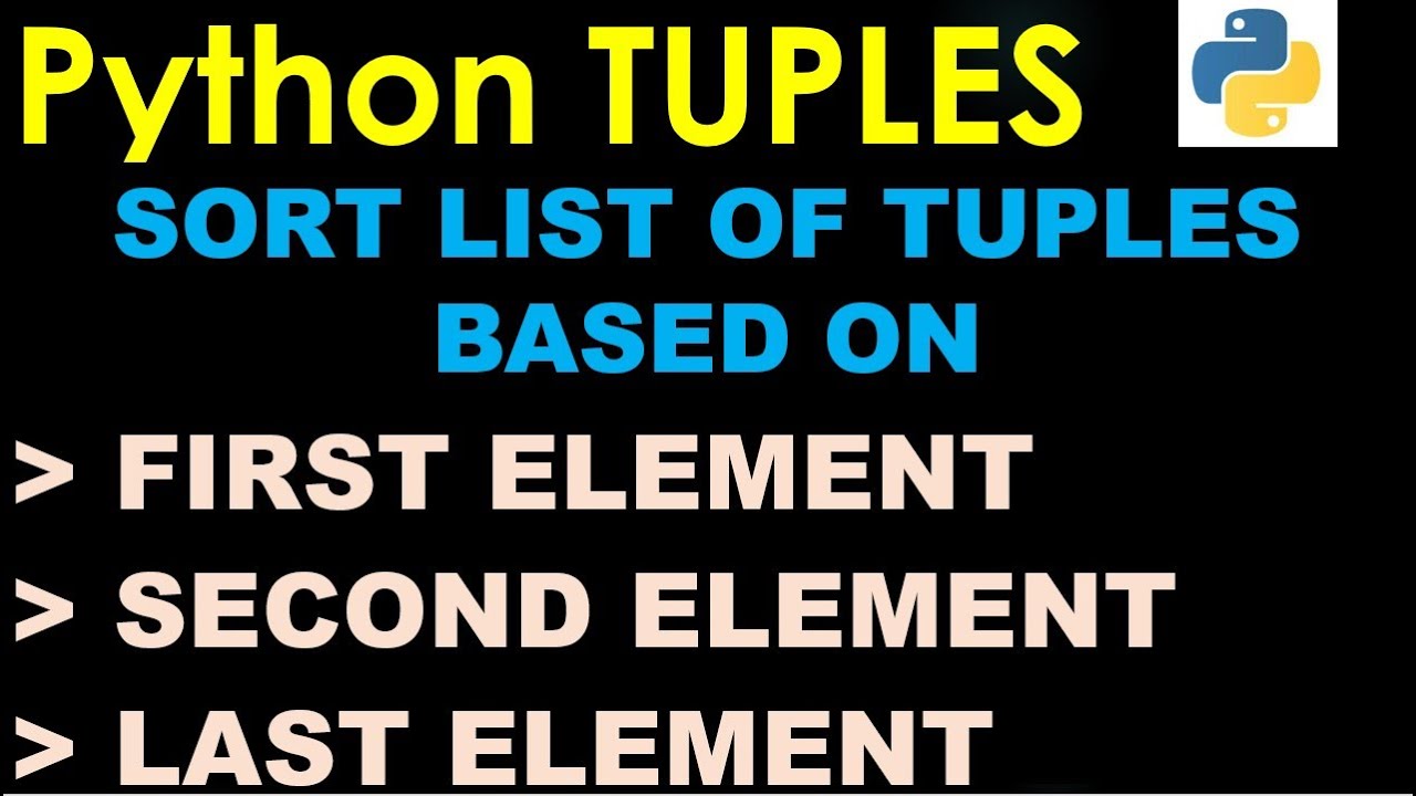 Sort List Of  Python Tuples Based On First, Second And Last Elements | Python Basics