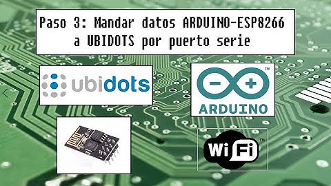 IOT ARDUINO UBIDOTS ESP8266 Paso3: Mandar datos ESP8266 a UBIDOTS por puerto serie. CHEVERE!! 📡💻👨‍🎓