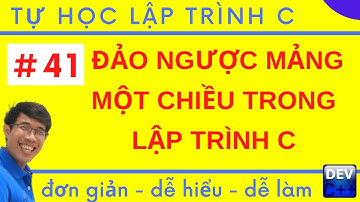 Lập trình C - 41. Đảo ngược mảng một chiều trong lập trình C | Tự học lập trình C
