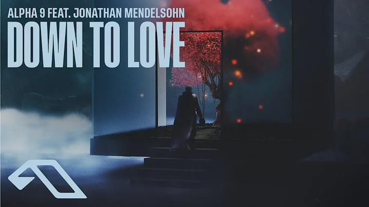 ALPHA 9 feat. Jonathan Mendelsohn - Down to Love (...