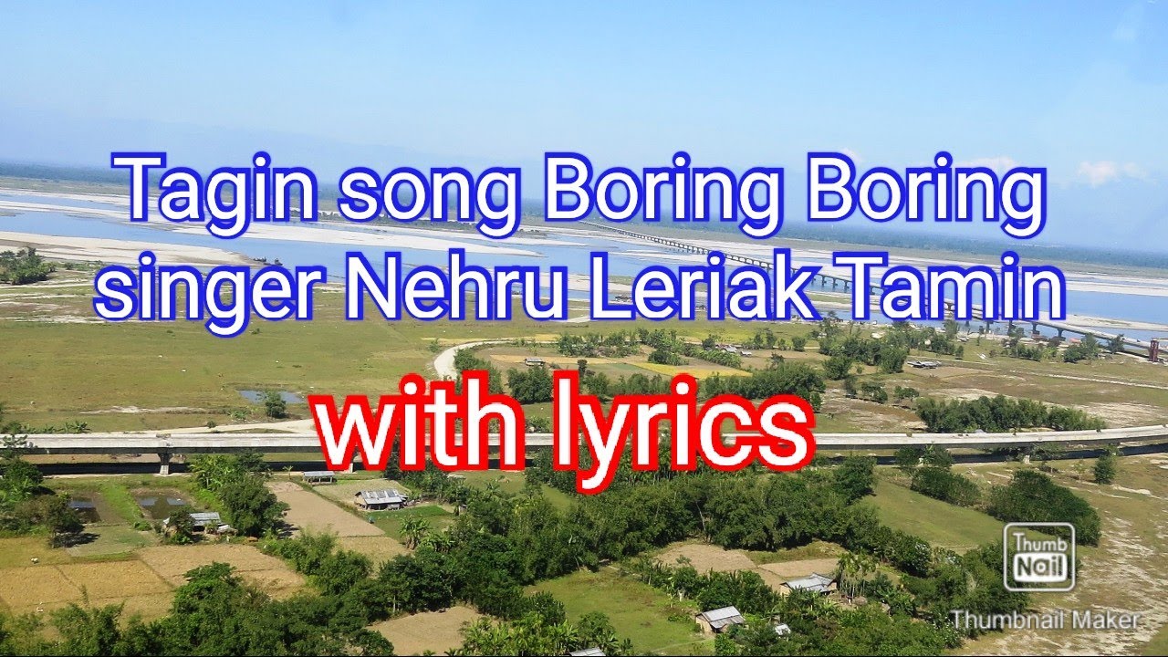 Tagin song Boring Boring with lyrics singer Nehru Leriak Tamin - YouTube