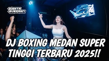 DJ BOXING MEDAN SUPER TINGGI !! DJ JUNGLE DUTCH BOXING TERBARU FULL BASS 2025