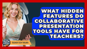 What Hidden Features Do Collaborative Presentation Tools Have For Teachers? - Teacher Tech Toolbox