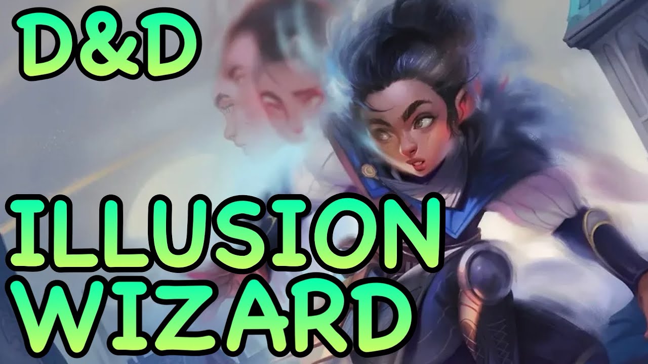 D&D5E: SCHOOL OF  ILLUSION WIZARD