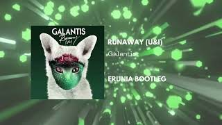 Galantis - Runaway(U&I) ERUNIA Bootleg