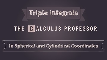 Triple Integrals in Spherical and Cylindrical Coordinates Lecture