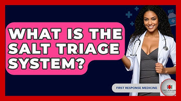 What Is The SALT Triage System? - First Response Medicine