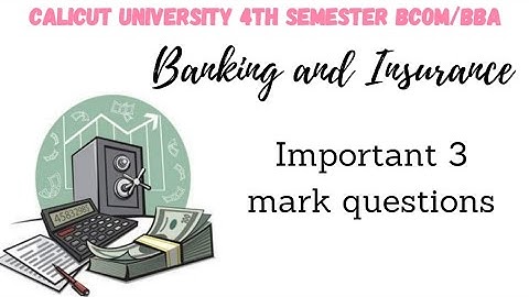 Calicut University 4th sem Bcom. BBA Banking and insurance important 3 mark questions