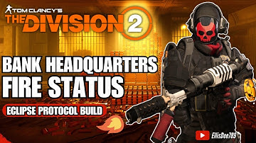 Bank Headquarters | FIRE STATUS Eclipse Protocol Skill Build - The Division 2